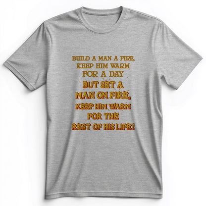 Set a Man on Fire Premium Tee