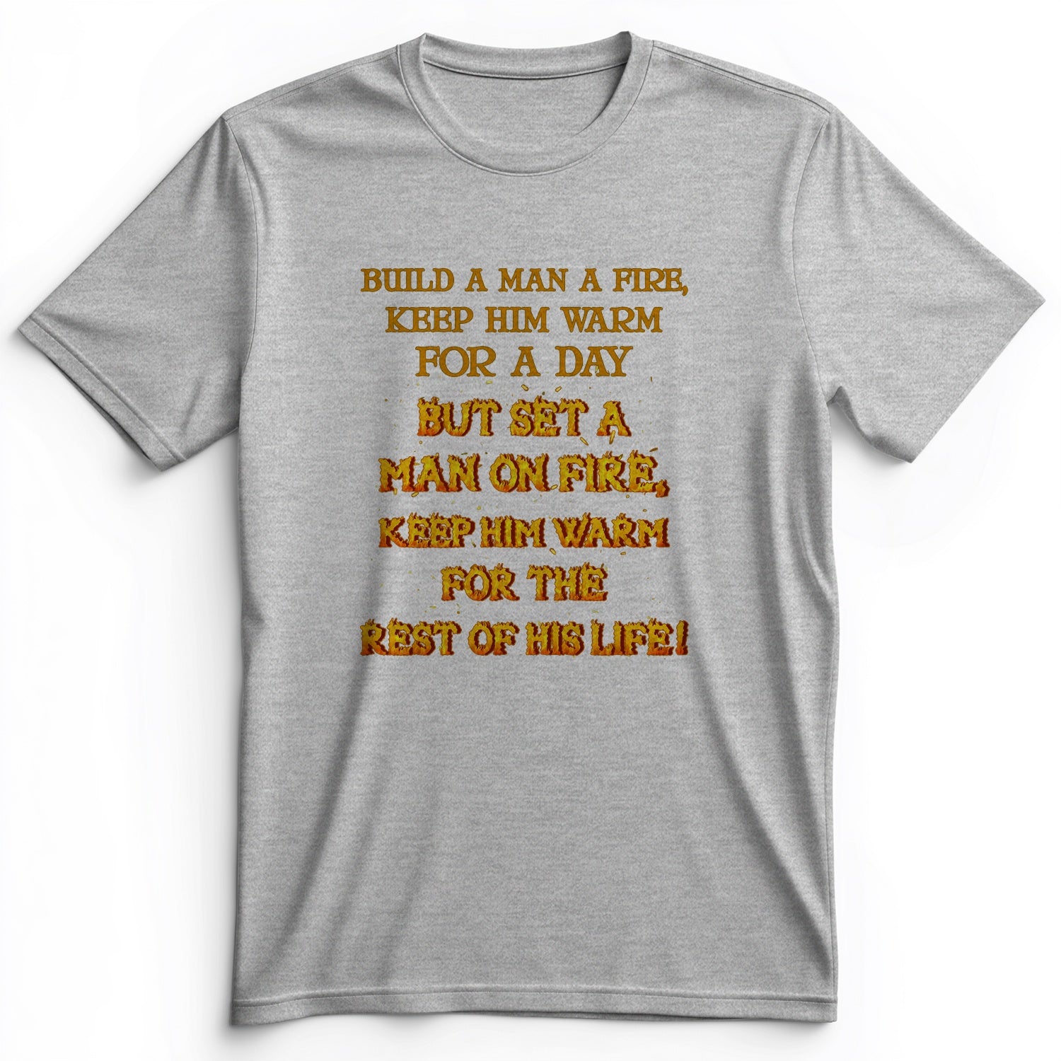 Set a Man on Fire Premium Tee