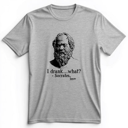 Socrates I Drank What Premium Tee