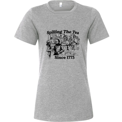 Spilling The Tea Since 1773 Women's T-Shirt