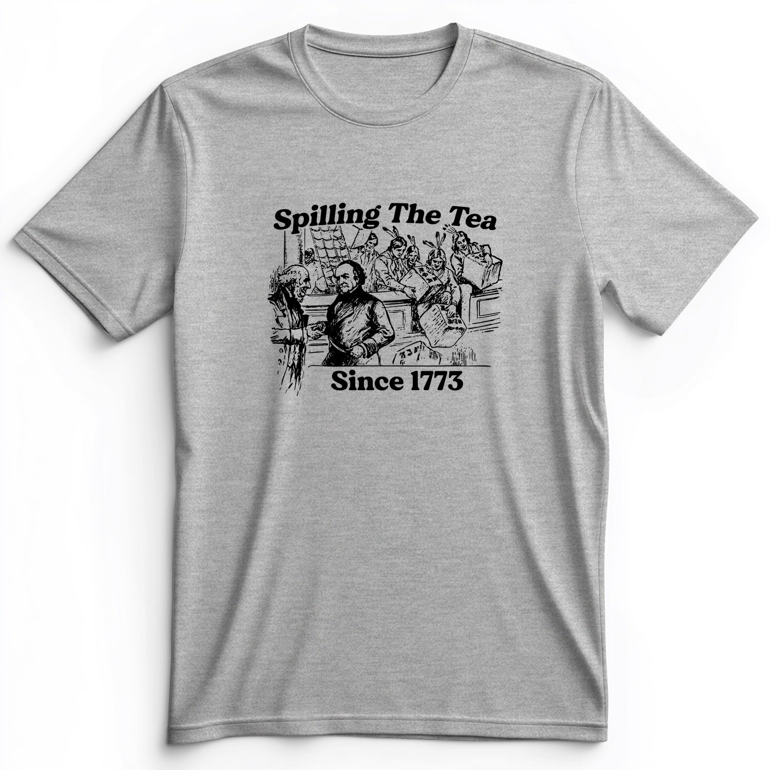 Spilling The Tea Since 1773 Premium Tee