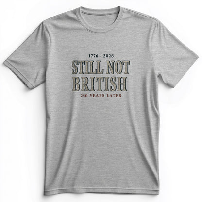 Still Not British Premium Tee