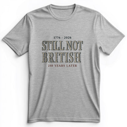 Still Not British Premium Tee