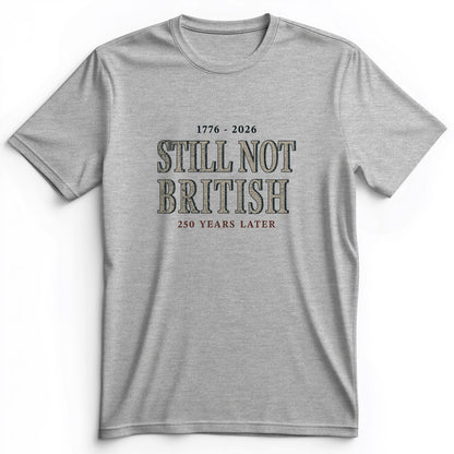 Still Not British Premium Tee