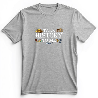 Talk History To Me Premium Tee