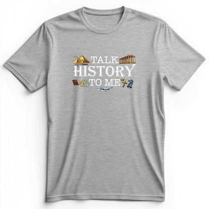 Talk History To Me Premium Tee
