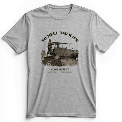 To Hell And Back - Audie Murphy Premium Tee