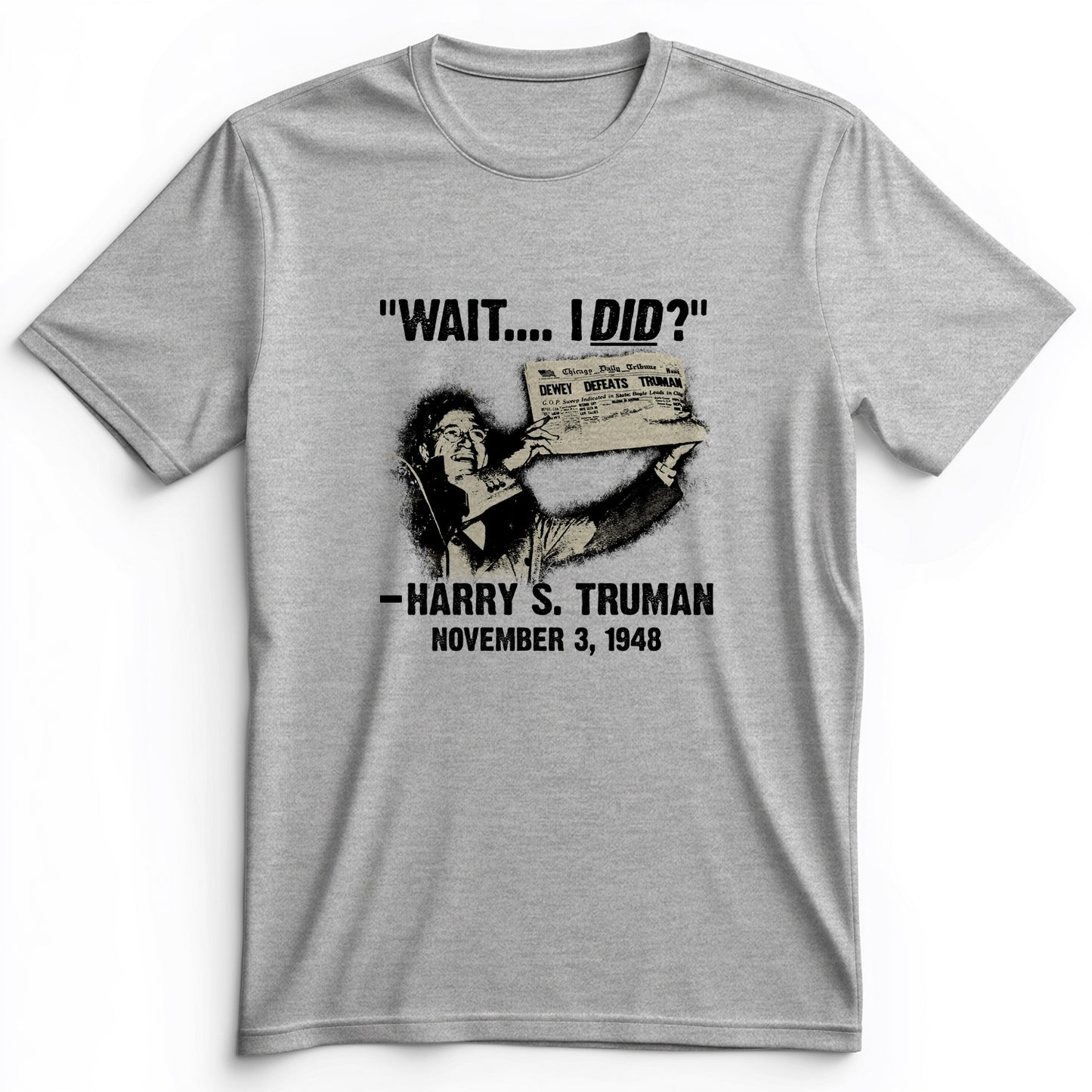 Truman Wait I Did Premium Tee
