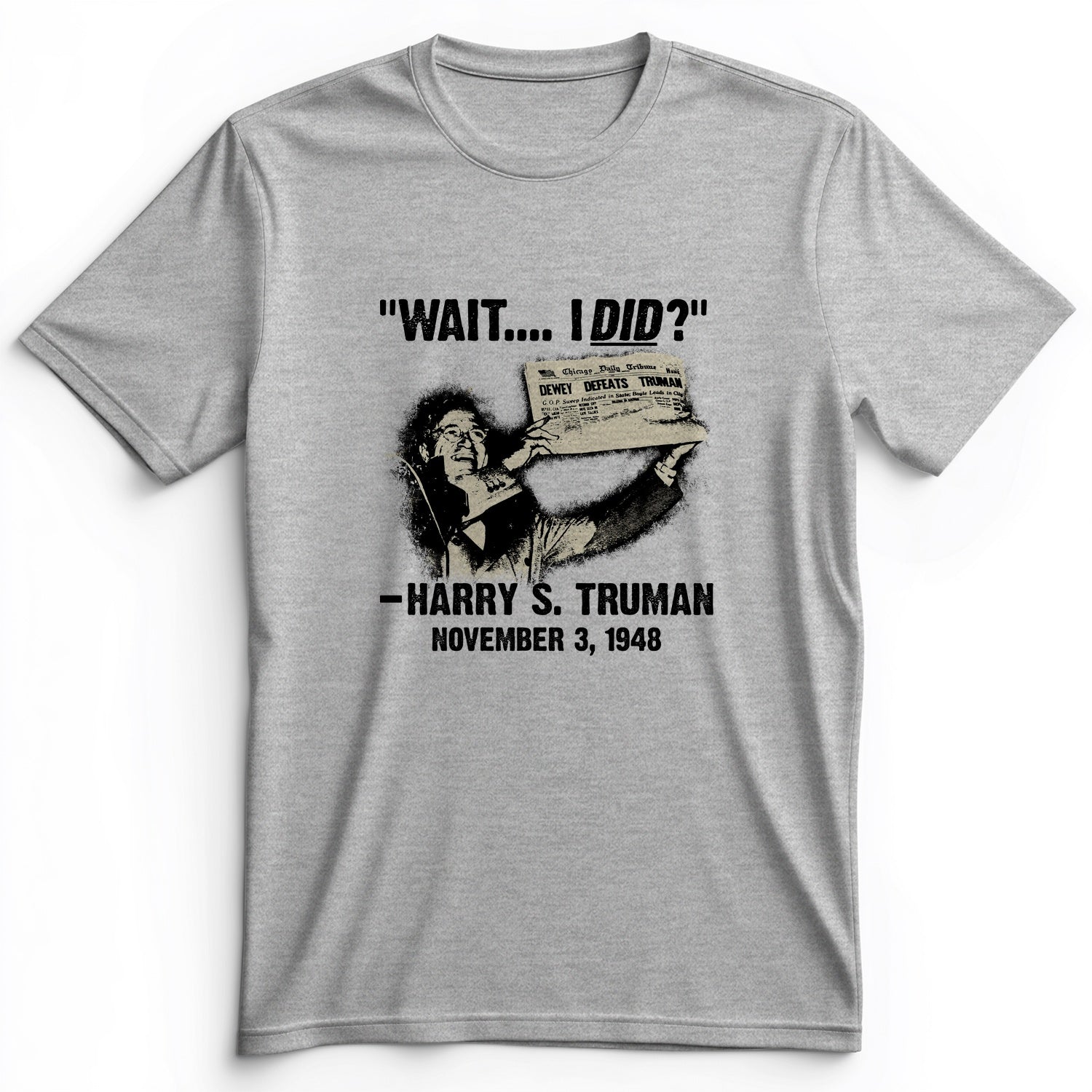 Truman Wait I Did Premium Tee