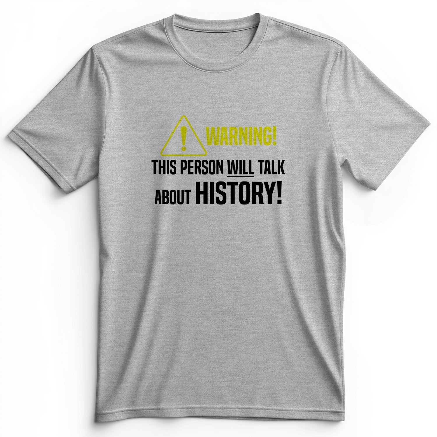 Warning Will Talk History Premium Tee