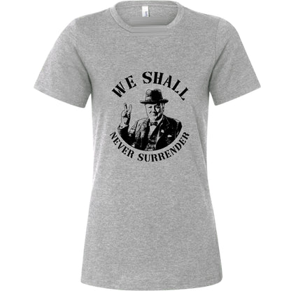 We Shall Never Surrender Women's T-Shirt