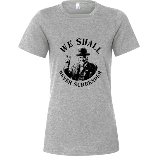 We Shall Never Surrender Women's T-Shirt