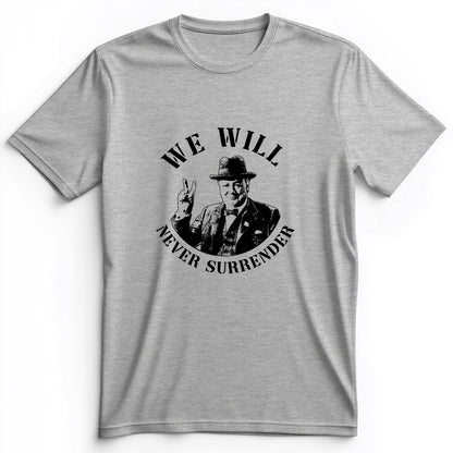 We Will Never Surrender Premium Tee