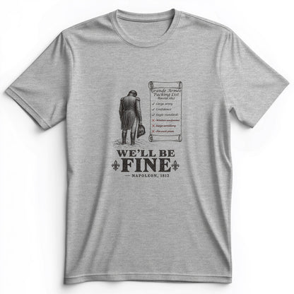 We'll Be Fine Premium Tee
