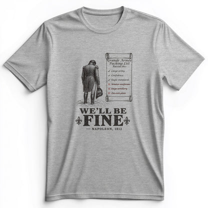 We'll Be Fine Premium Tee
