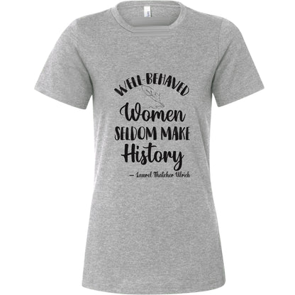Well Behaved Women Women's T-Shirt