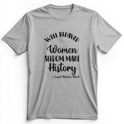 Well Behaved Women Premium Tee