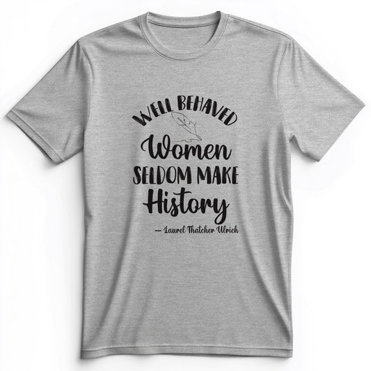 Well Behaved Women Premium Tee