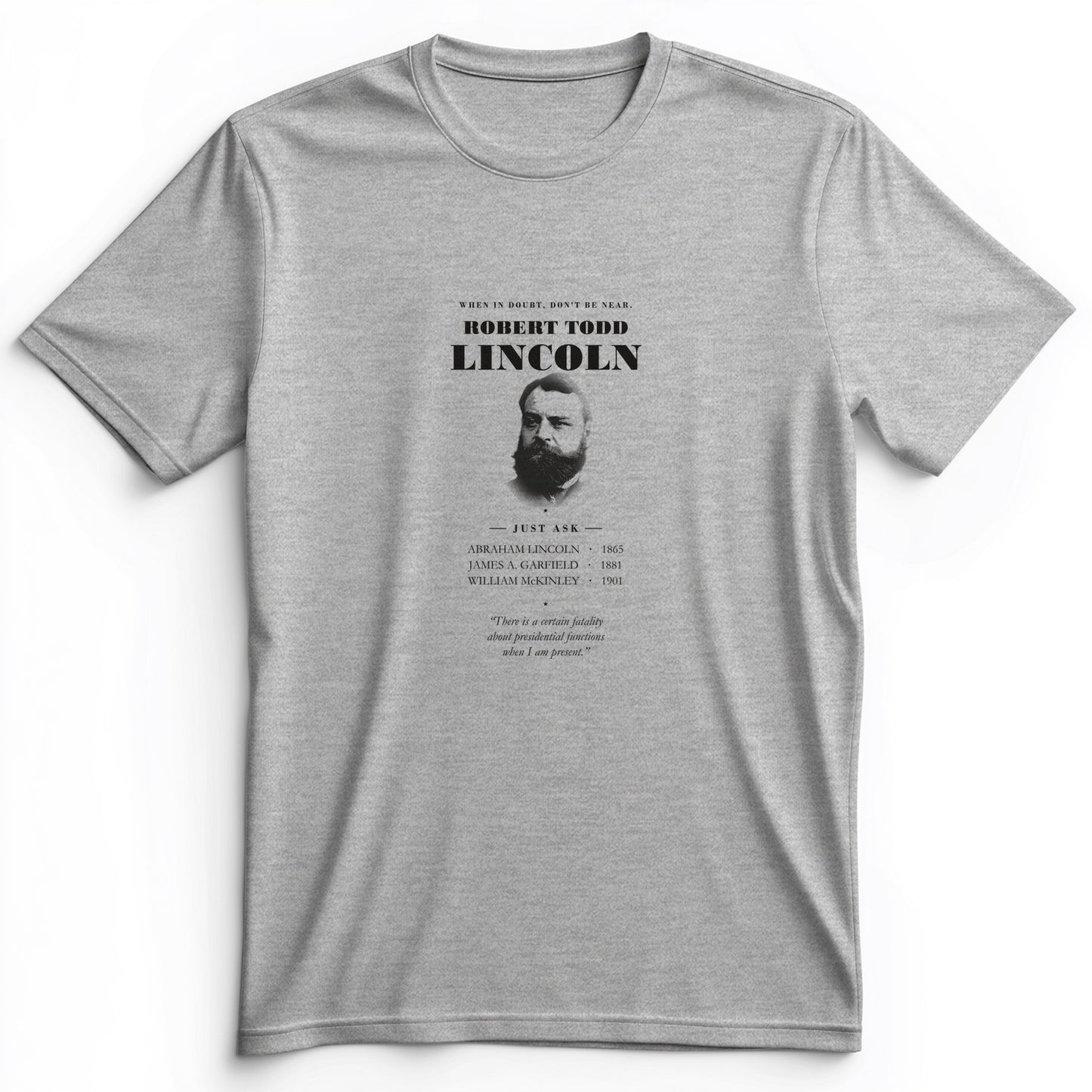 When In Doubt Don't Be Near Robert Todd Lincoln Premium Tee