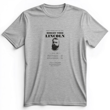 When In Doubt Don't Be Near Robert Todd Lincoln Premium Tee