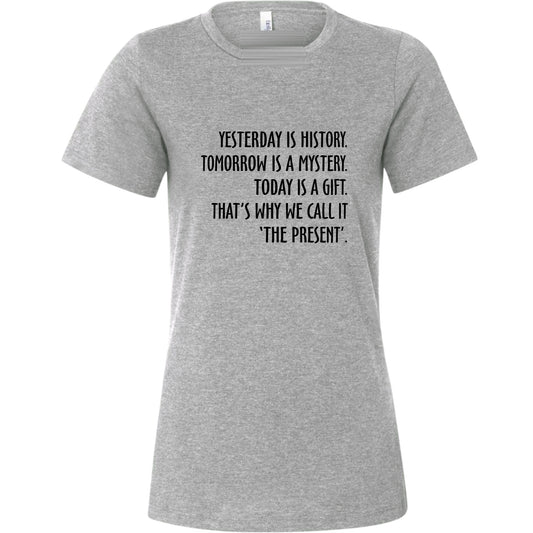 Yesterday Is History Women's T-Shirt