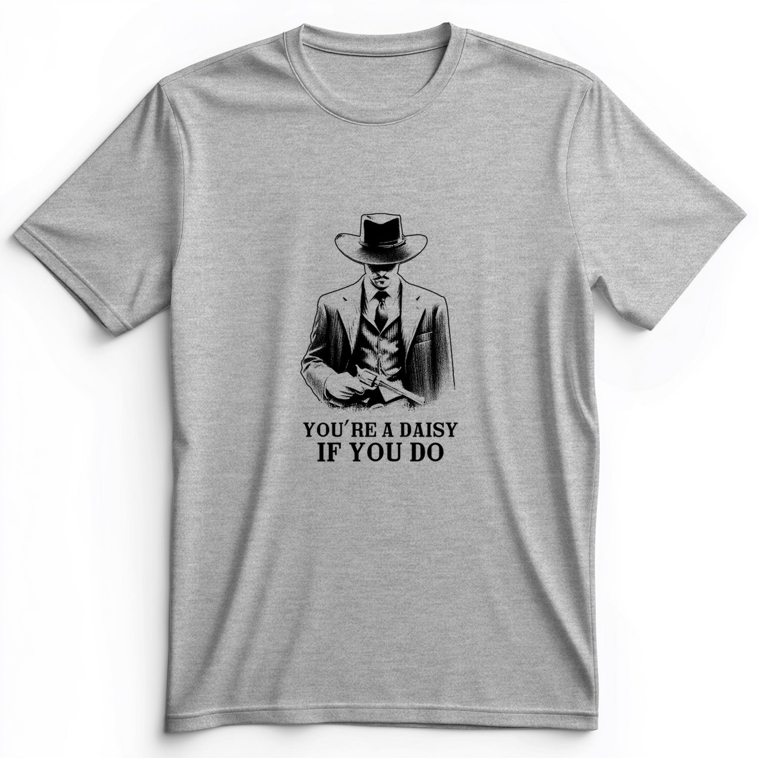Your A Daisy If You Do Premium Tee