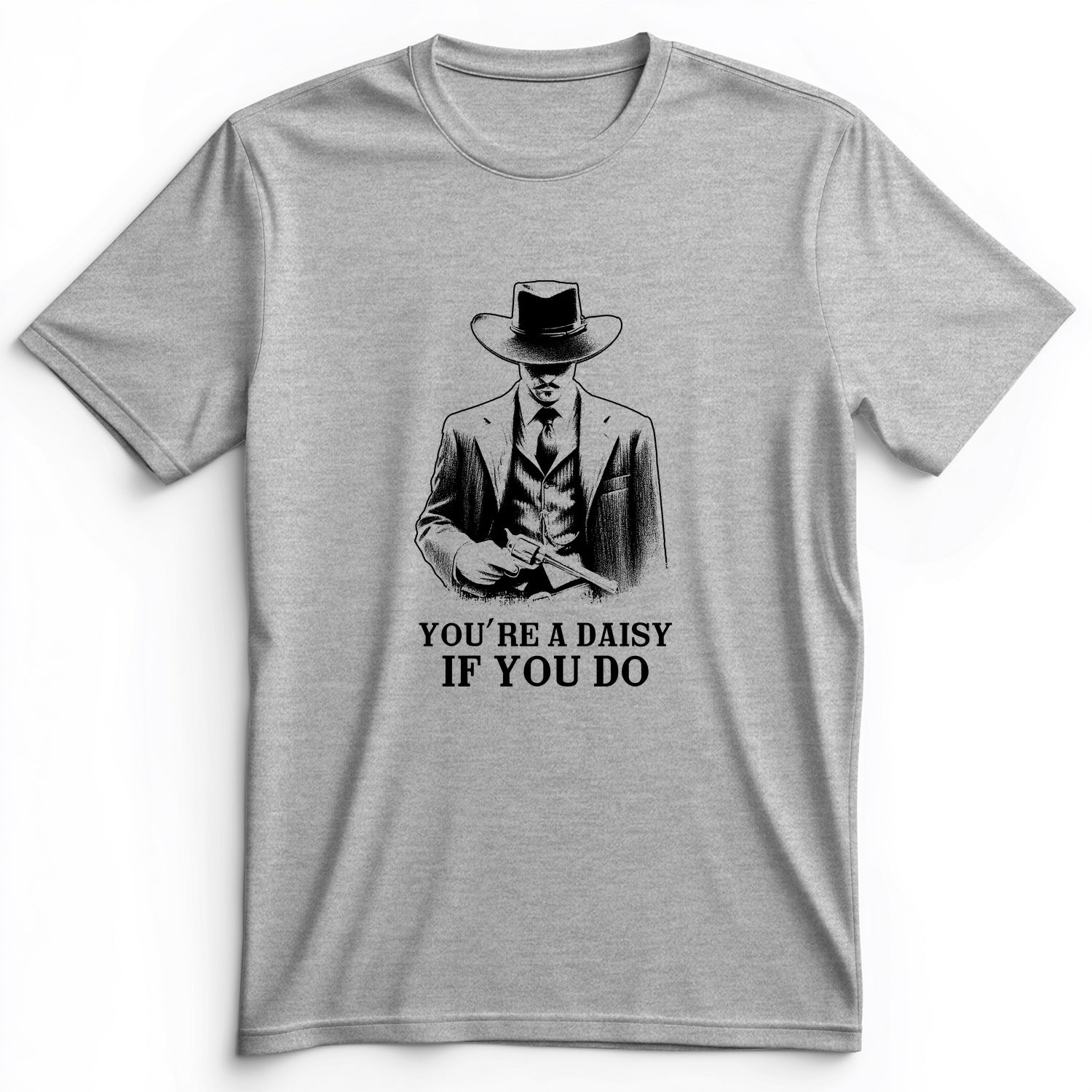 Your A Daisy If You Do Premium Tee