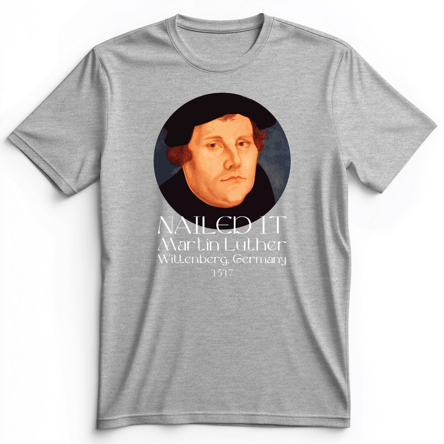 Martin Luther Nailed it Premium Tee