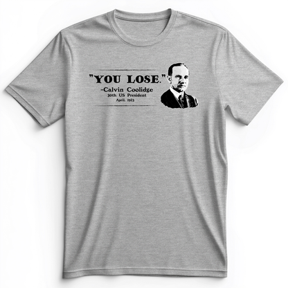 Calvin Coolidge You Lose Premium Tee