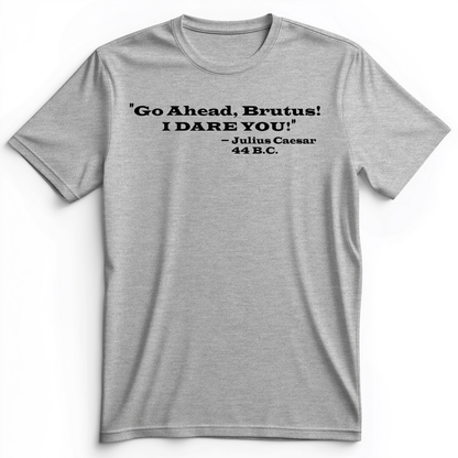 I Dare You Premium Tee