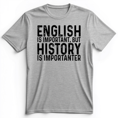 History Is Importanter Premium Tee