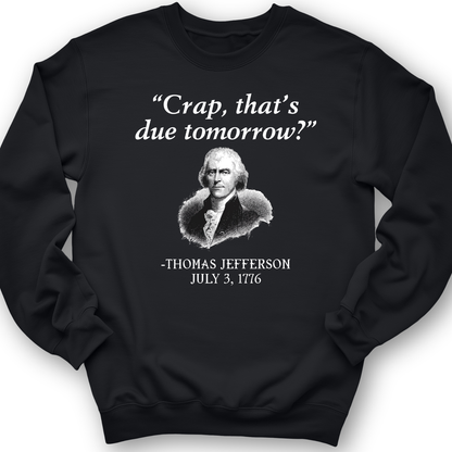 That's Due Tomorrow Crewneck