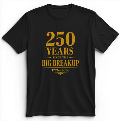 250 Big Breakup Premium Tee