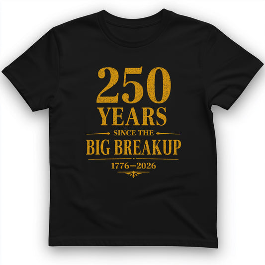 250 Big Breakup T-Shirt