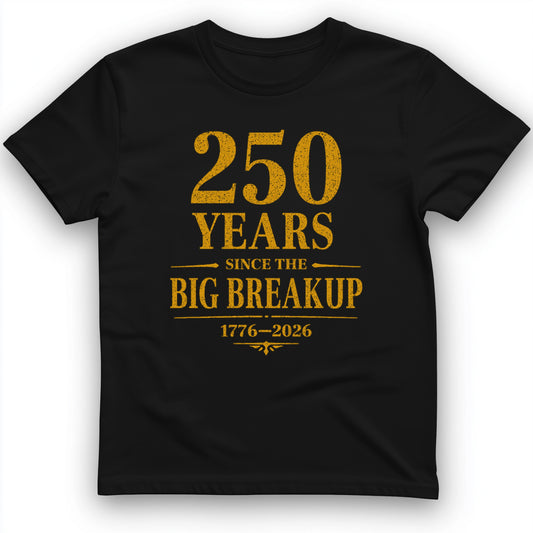 250 Big Breakup T-Shirt