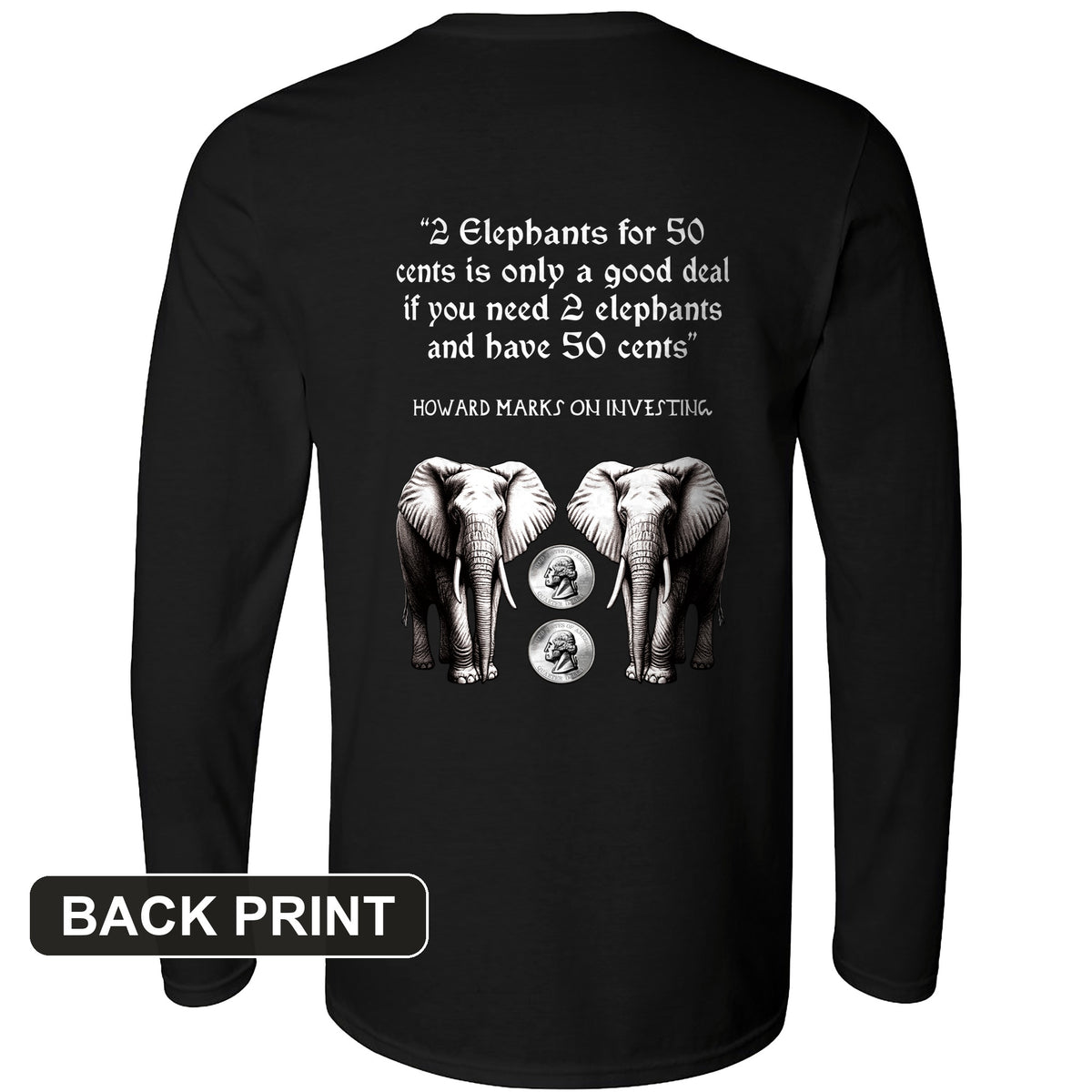 2 Elephants for 50 Cents Back Print Long Sleeve T-Shirt