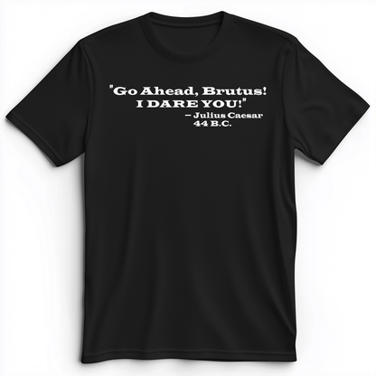 I Dare You Premium Tee