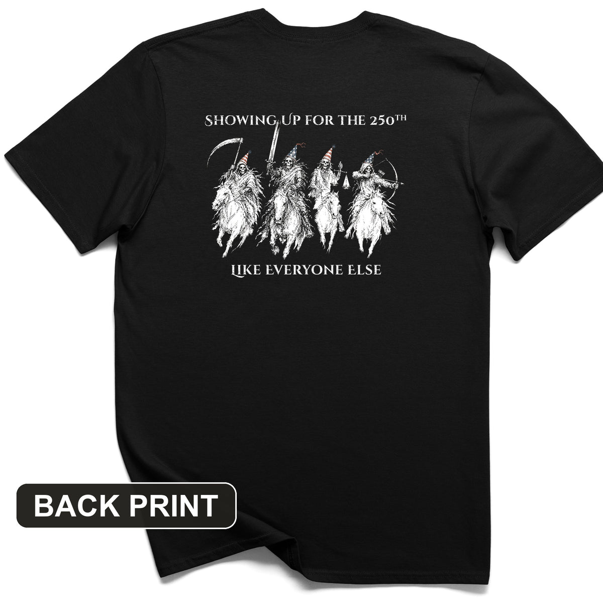 4 Horsemen 250th Back Print T-Shirt