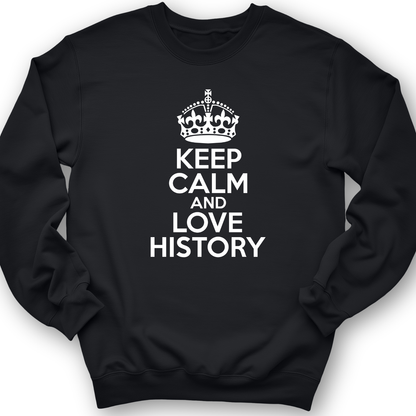 Keep Calm and Love History Crewneck