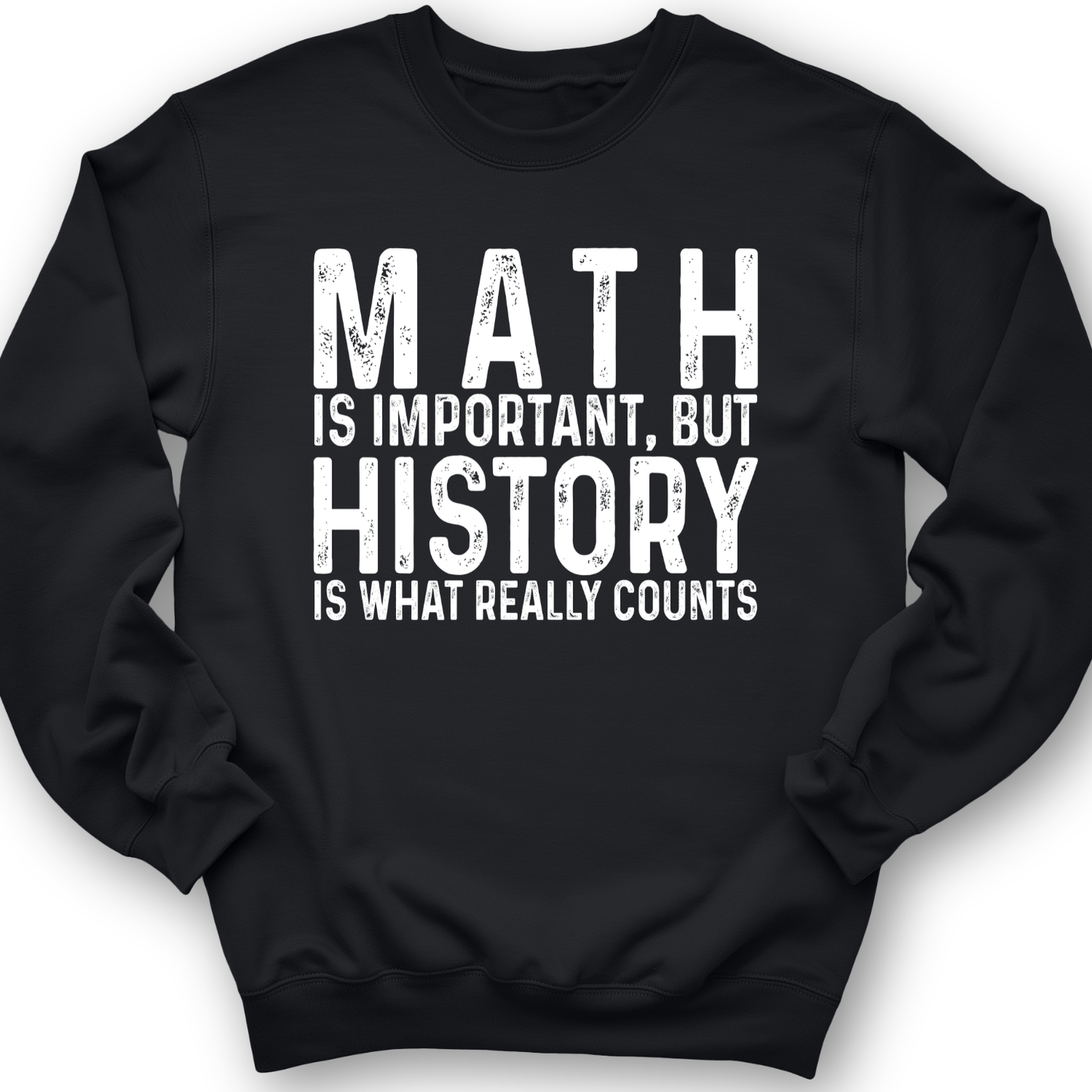 History Is What Really Counts Crewneck