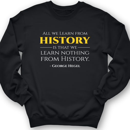 All That We Learn From History Crewneck