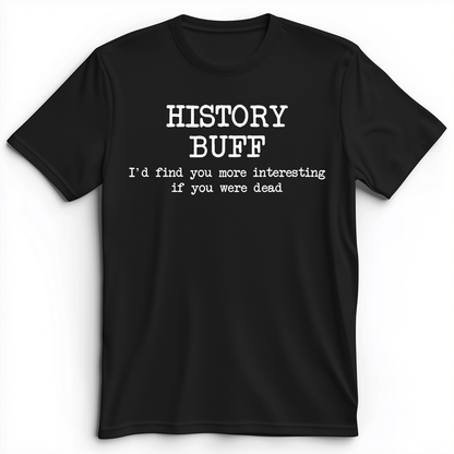 More Interesting If You Were Dead Premium Tee