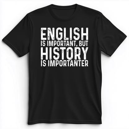 History Is Importanter Premium Tee