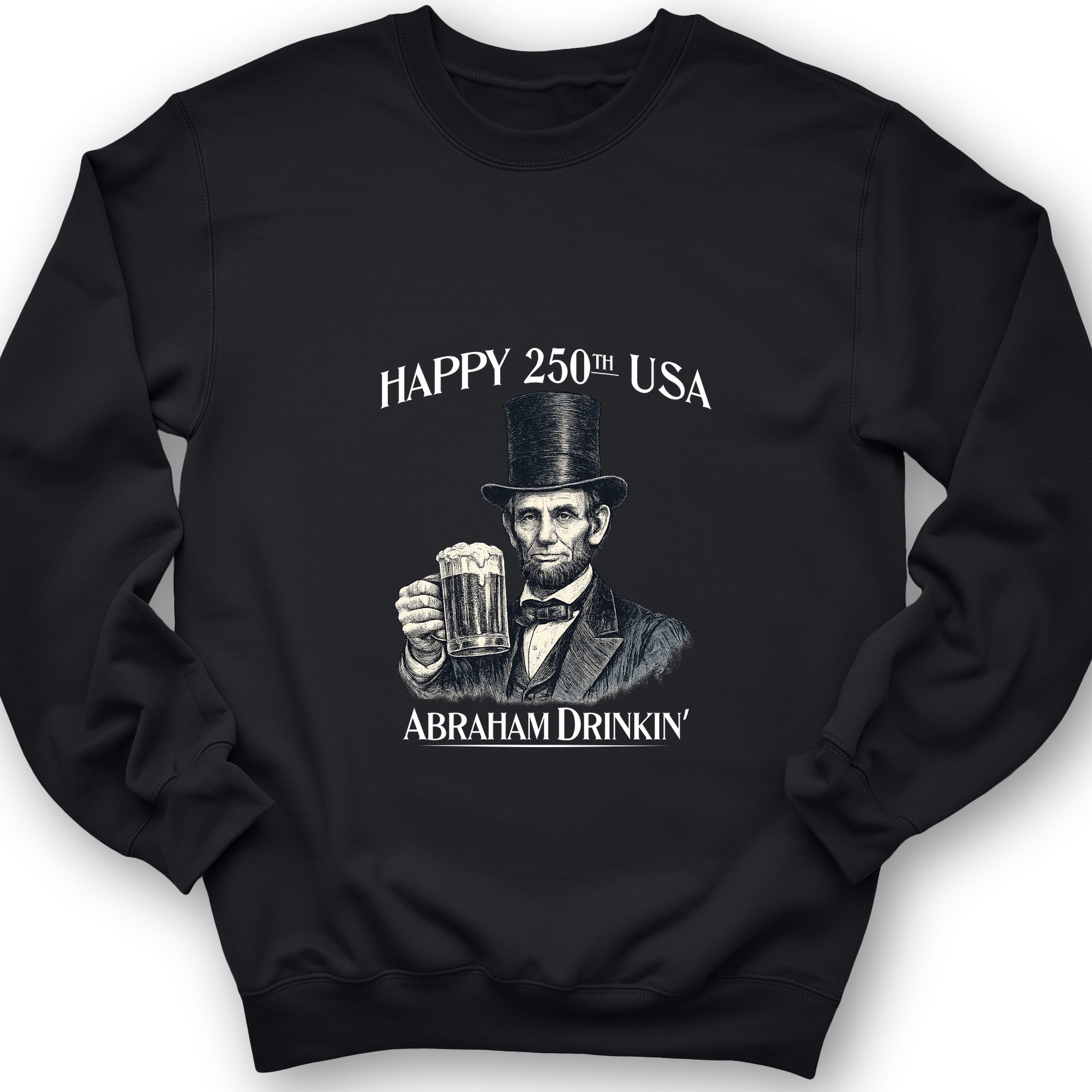 Abraham Drinkin Sweatshirt