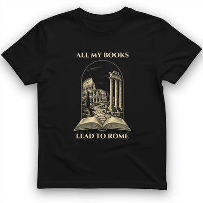 All My Books Lead To Rome T-Shirt