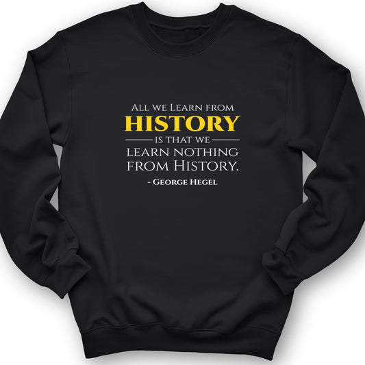 All That We Learn From History Crewneck