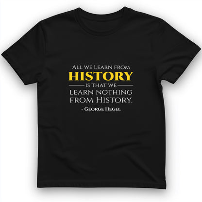 All That We Learn from History T-Shirt