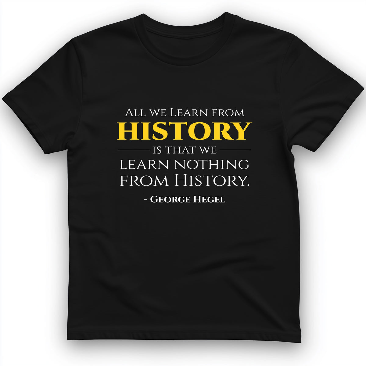 All That We Learn From History T-Shirt
