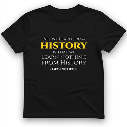 All That We Learn From History T-Shirt