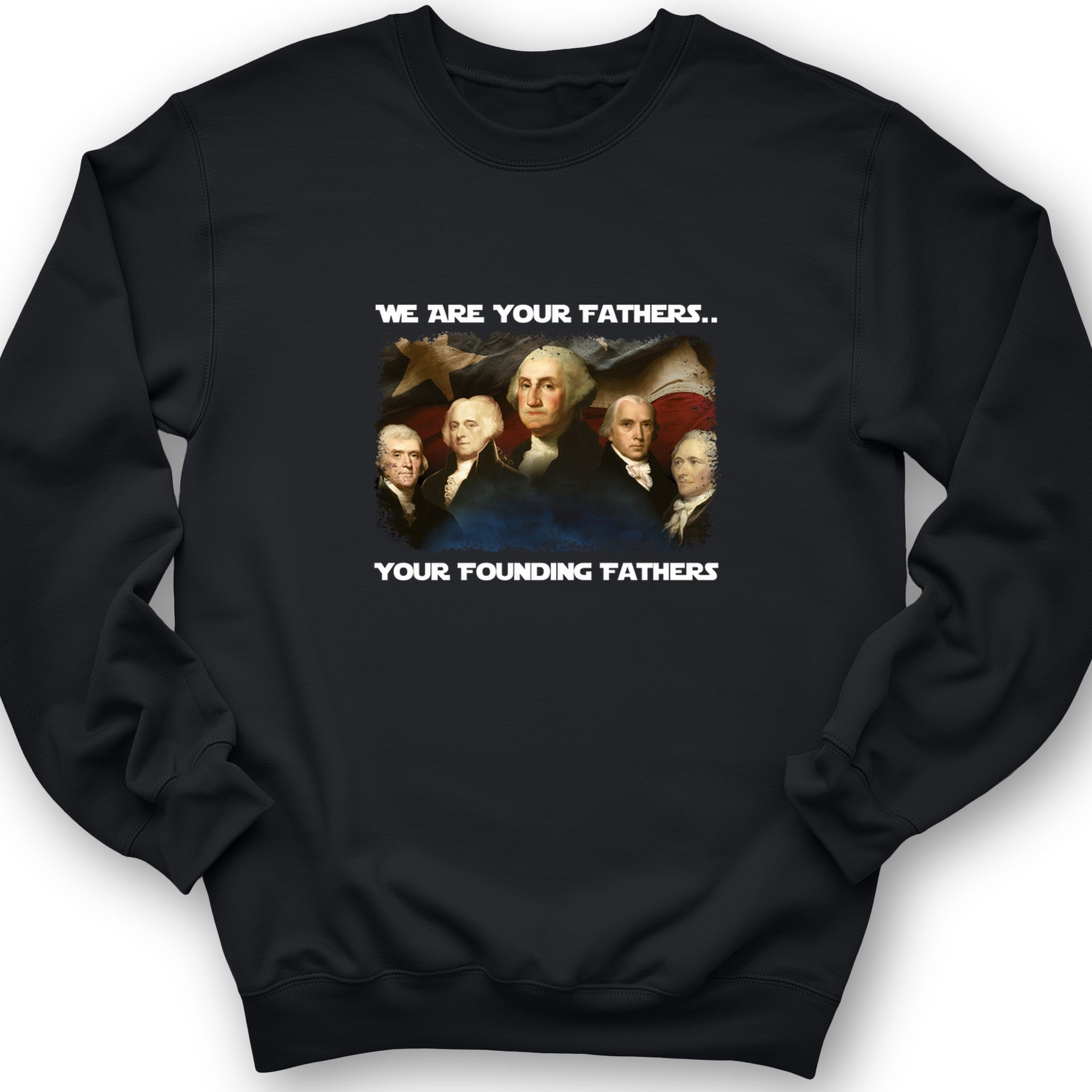 America We Are Your Founding Fathers Crewneck